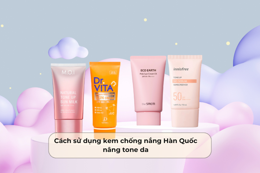 Cách sử dụng kem chống nắng Hàn Quốc nâng tone da