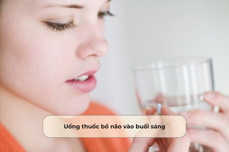 Uống thuốc bổ não vào buổi sáng