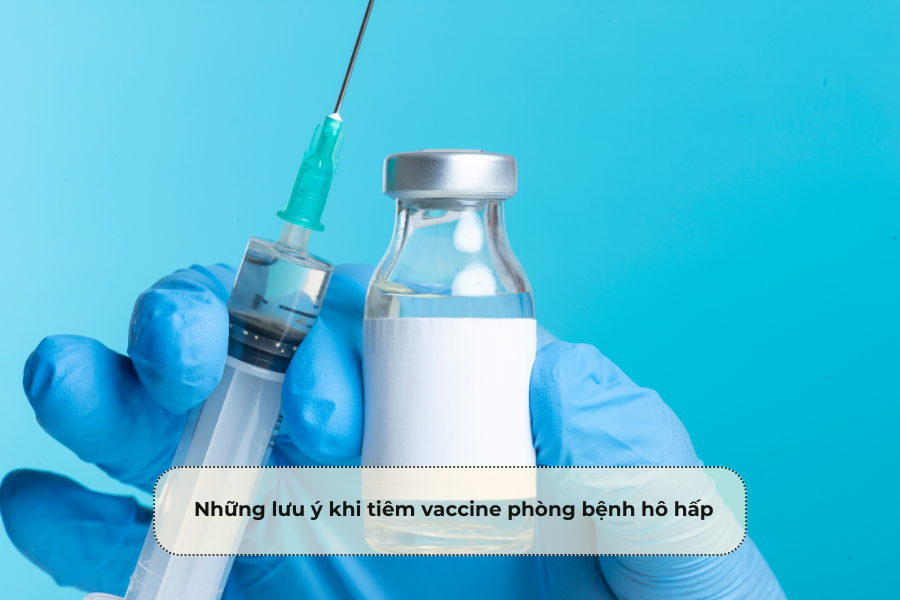 Những lưu ý khi tiêm vaccine phòng bệnh hô hấp