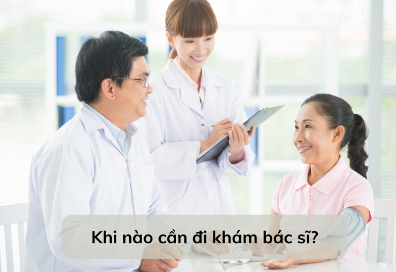 Khi nào cần đi khám bác sĩ