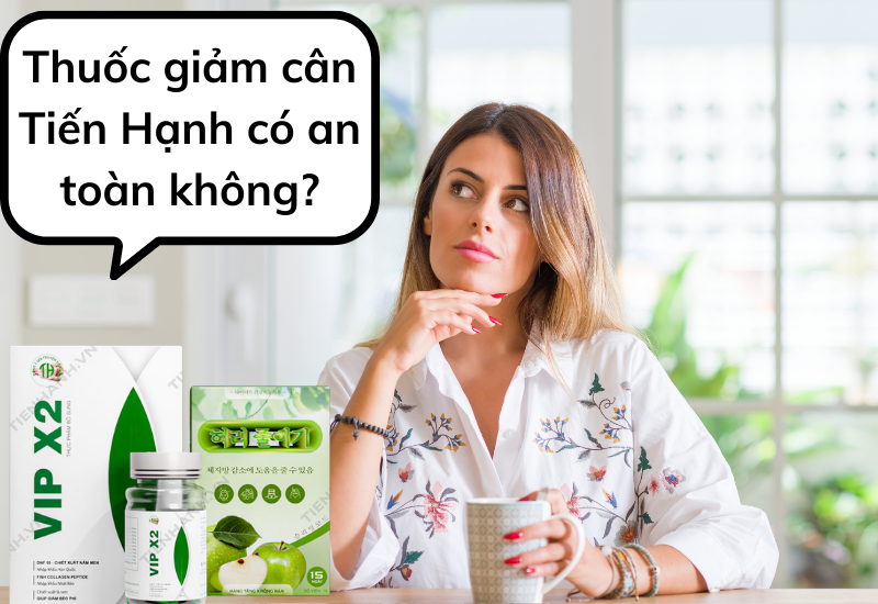 Thuốc giảm cân Tiến Hạnh có an toàn không