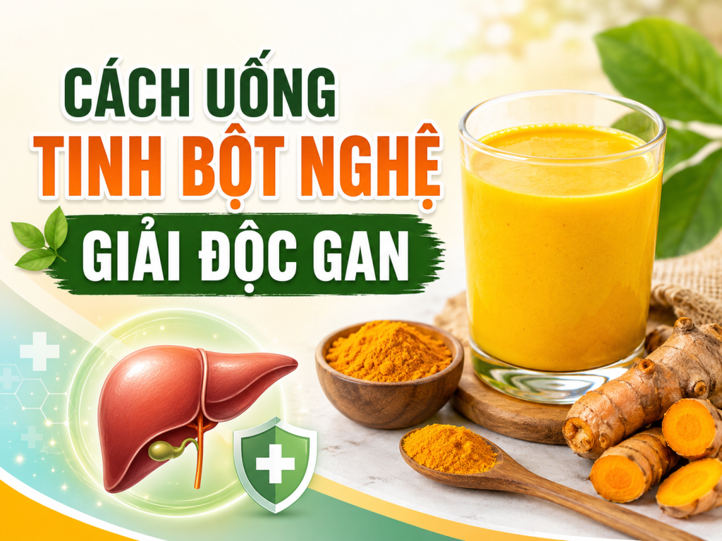 Cách uống tinh bột nghệ giải độc gan đúng cách và những lưu ý cần biết