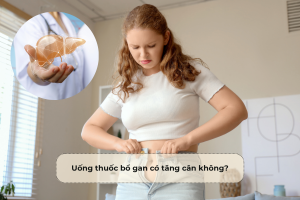 Uống thuốc bổ gan có tăng cân không