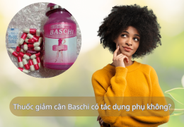 Thuốc giảm cân Baschi có tác dụng phụ không