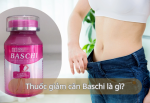 Thuốc giảm cân Baschi là gì Thuốc giảm cân Baschi là gì