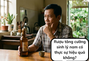 Rượu tăng cường sinh lý nam có thực sự hiệu quả không