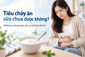 Tiêu chảy ăn sữa chua được không_ Những trường hợp nên và không nên ăn